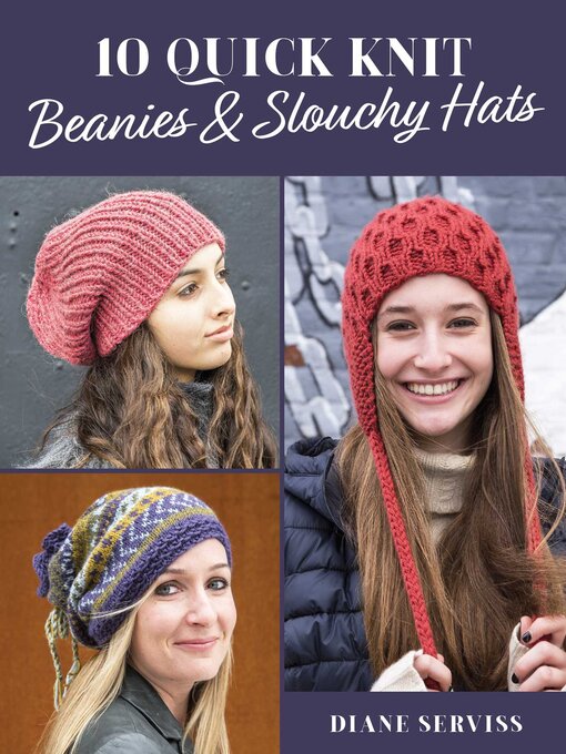 Title details for 10 Quick Knit Beanies & Slouchy Hats by Diane Serviss - Wait list